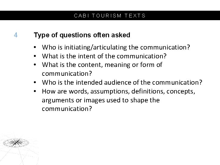 CABI TOURISM TEXTS 4 Type of questions often asked • Who is initiating/articulating the