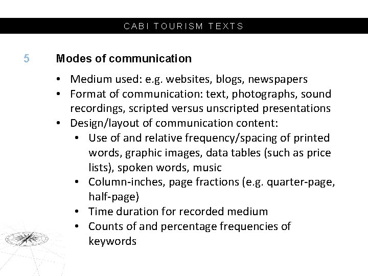 CABI TOURISM TEXTS 5 Modes of communication • Medium used: e. g. websites, blogs,