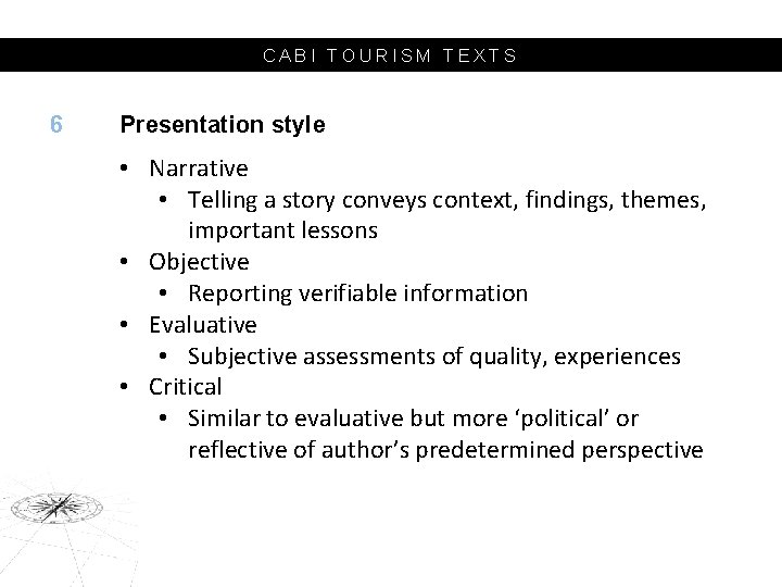 CABI TOURISM TEXTS 6 Presentation style • Narrative • Telling a story conveys context,