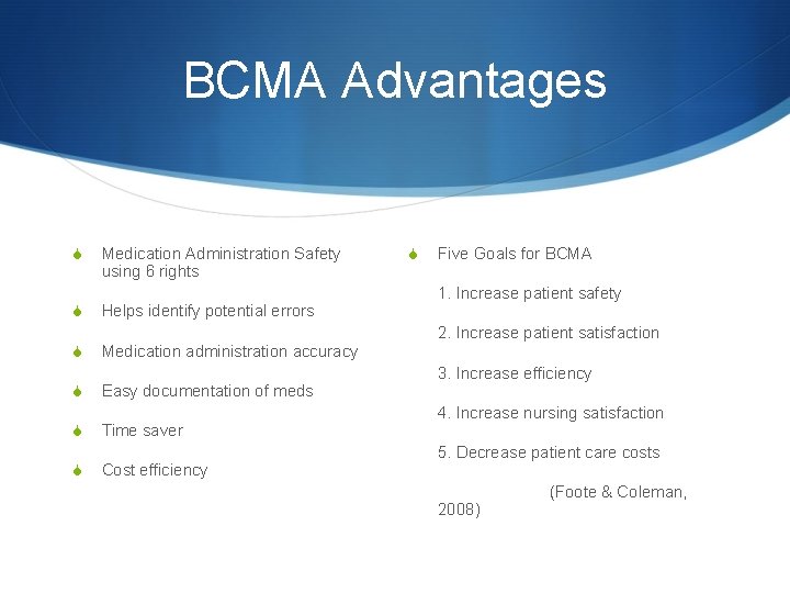 BCMA Advantages S S S Medication Administration Safety using 6 rights Helps identify potential