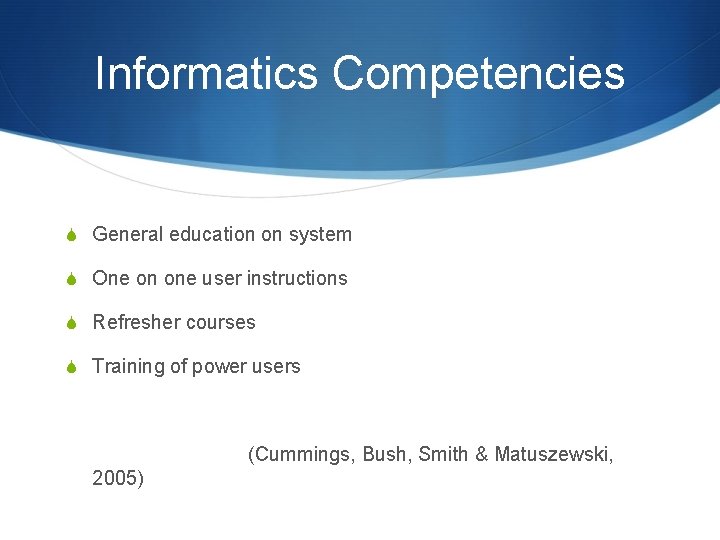 Informatics Competencies S General education on system S One on one user instructions S