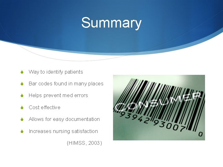 Summary S Way to identify patients S Bar codes found in many places S