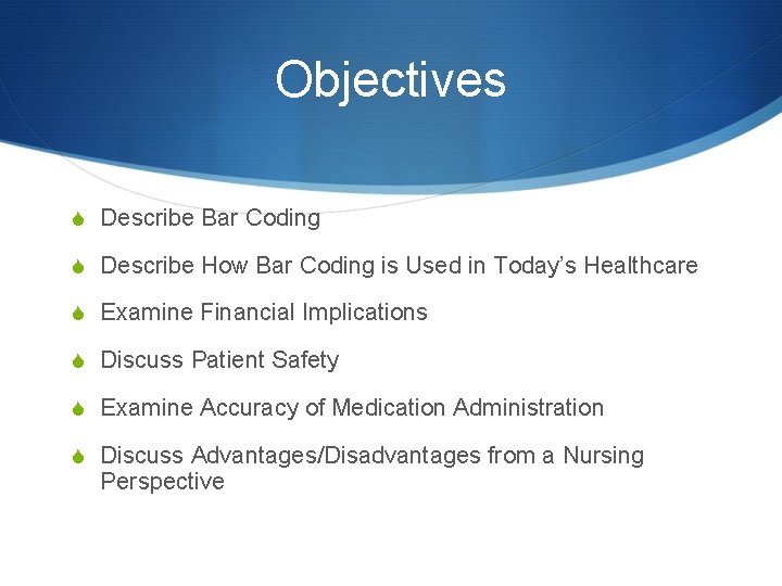 Objectives S Describe Bar Coding S Describe How Bar Coding is Used in Today’s