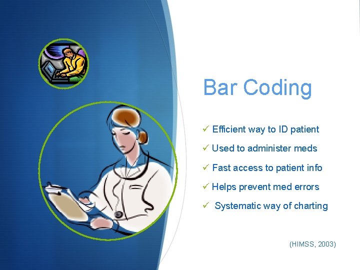 Bar Coding ü Efficient way to ID patient ü Used to administer meds ü