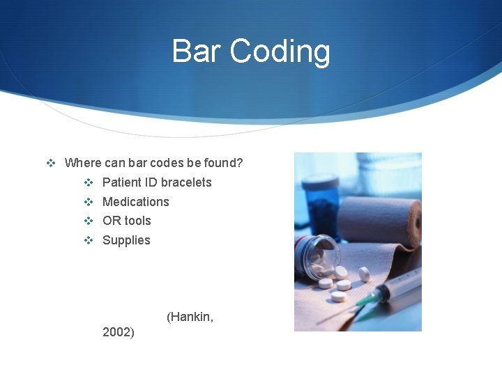 Bar Coding v Where can bar codes be found? v Patient ID bracelets v