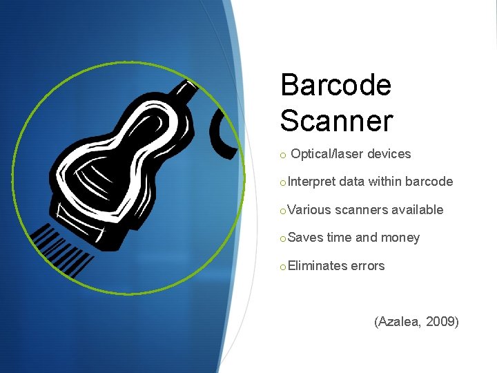 Barcode Scanner o Optical/laser devices o. Interpret data within barcode o. Various scanners available