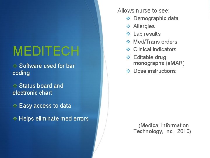 Allows nurse to see: v Demographic data v Allergies v Lab results MEDITECH v