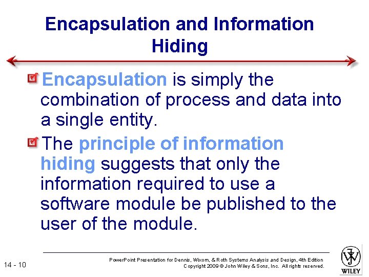 Encapsulation and Information Hiding Encapsulation is simply the combination of process and data into