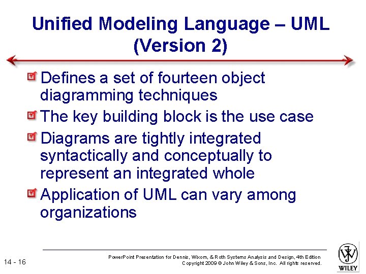 Unified Modeling Language – UML (Version 2) Defines a set of fourteen object diagramming