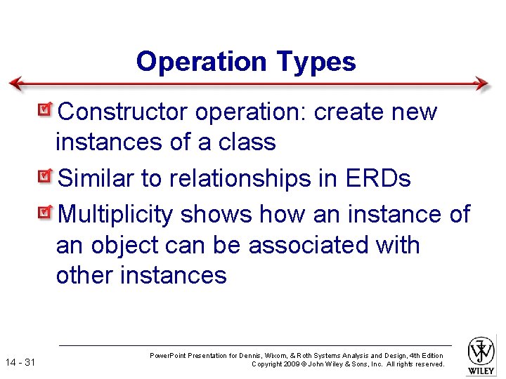 Operation Types Constructor operation: create new instances of a class Similar to relationships in