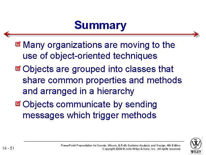 Summary Many organizations are moving to the use of object-oriented techniques Objects are grouped