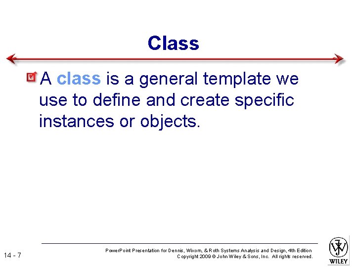 Class A class is a general template we use to define and create specific