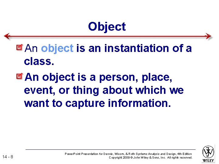 Object An object is an instantiation of a class. An object is a person,