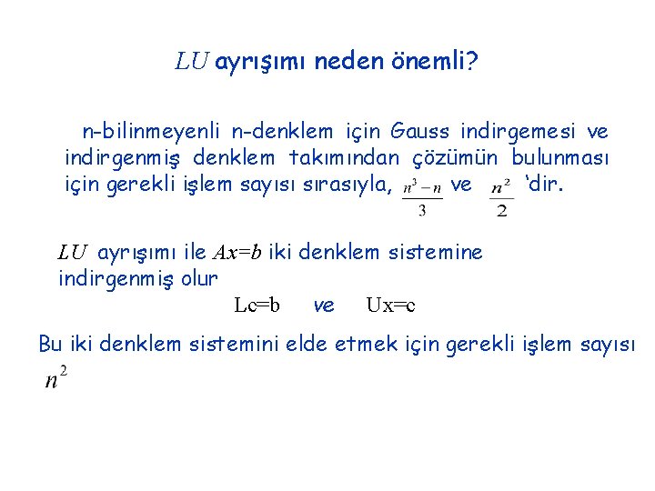 LU ayrışımı neden önemli? n-bilinmeyenli n-denklem için Gauss indirgemesi ve indirgenmiş denklem takımından çözümün
