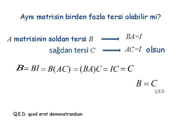 Aynı matrisin birden fazla tersi olabilir mi? A matrisinin soldan tersi B sağdan tersi