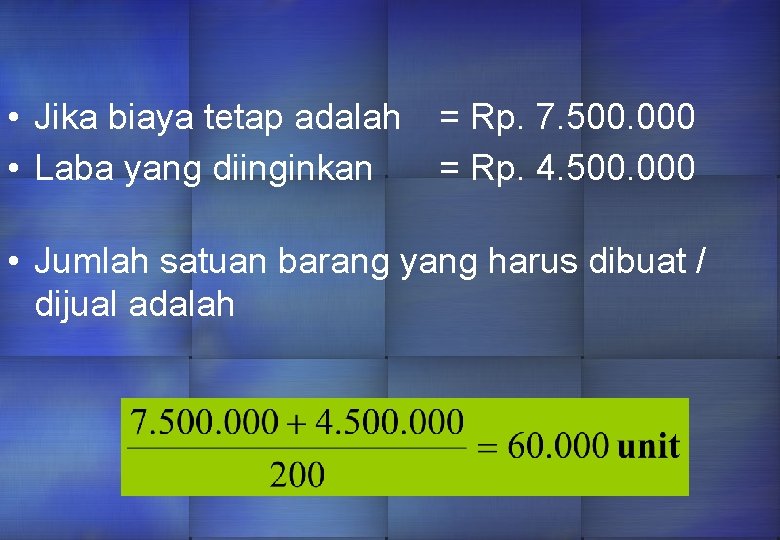  • Jika biaya tetap adalah • Laba yang diinginkan = Rp. 7. 500.