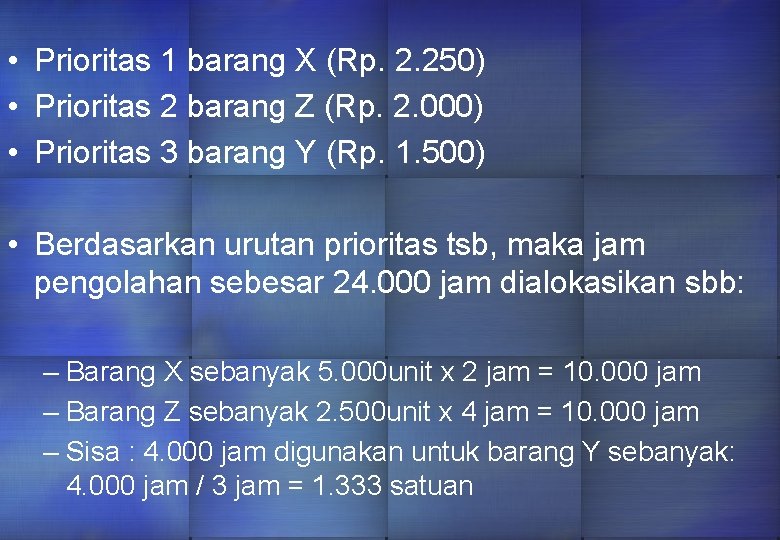  • Prioritas 1 barang X (Rp. 2. 250) • Prioritas 2 barang Z