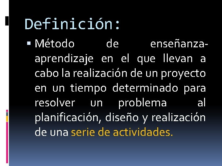Definición: Método de enseñanzaaprendizaje en el que llevan a cabo la realización de un Definición: Método de enseñanzaaprendizaje en el que llevan a cabo la realización de un