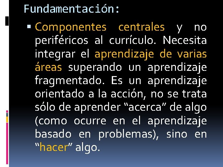 Fundamentación: Componentes centrales y no periféricos al currículo. Necesita integrar el aprendizaje de varias Fundamentación: Componentes centrales y no periféricos al currículo. Necesita integrar el aprendizaje de varias