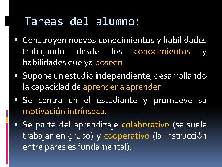 Tareas del alumno: Construyen nuevos conocimientos y habilidades trabajando desde los conocimientos y habilidades