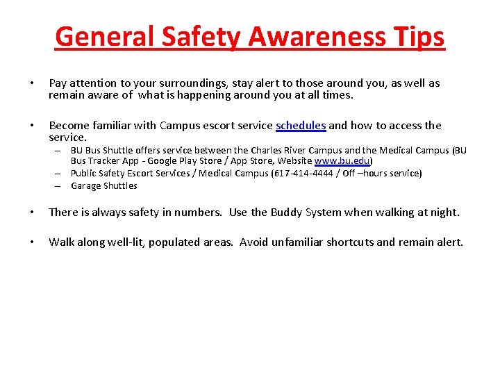 General Safety Awareness Tips • Pay attention to your surroundings, stay alert to those