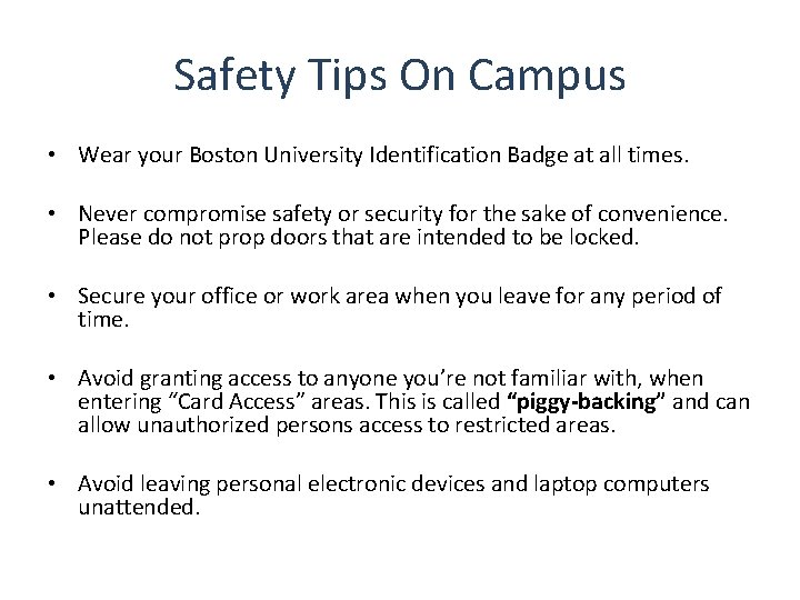 Safety Tips On Campus • Wear your Boston University Identification Badge at all times.