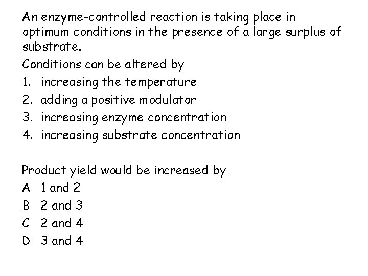 An enzyme-controlled reaction is taking place in optimum conditions in the presence of a