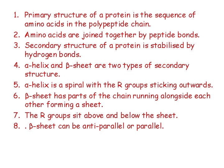 1. Primary structure of a protein is the sequence of amino acids in the