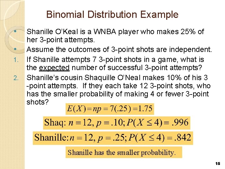 Binomial Distribution Example • • 1. 2. Shanille O’Keal is a WNBA player who