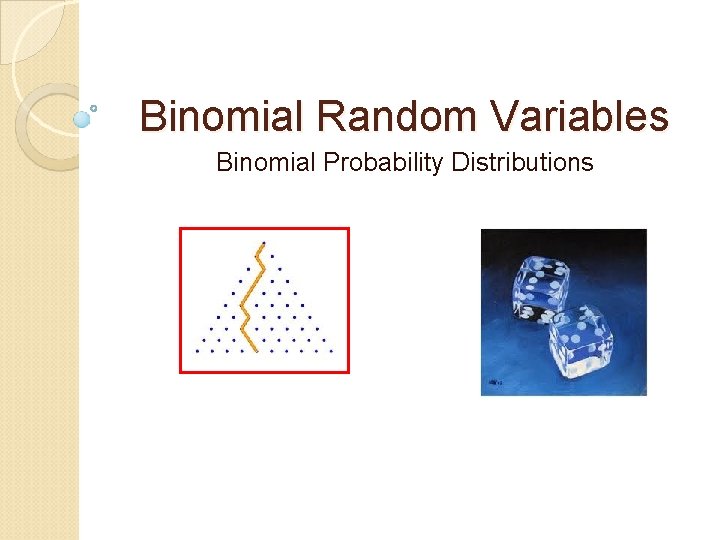 Binomial Random Variables Binomial Probability Distributions 