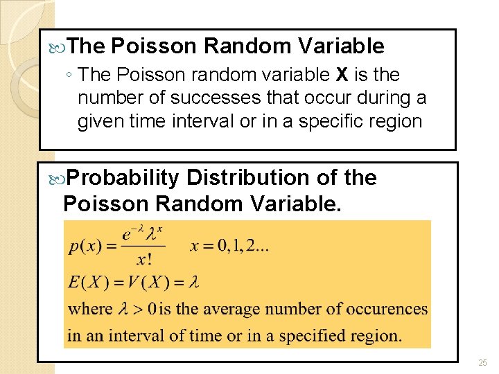  The Poisson Random Variable ◦ The Poisson random variable X is the number