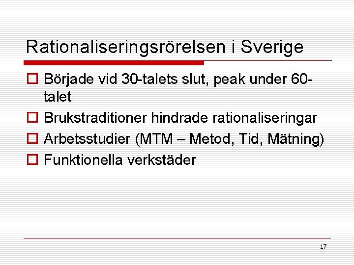 Rationaliseringsrörelsen i Sverige o Började vid 30 -talets slut, peak under 60 talet o Rationaliseringsrörelsen i Sverige o Började vid 30 -talets slut, peak under 60 talet o