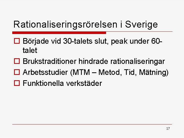 Rationaliseringsrörelsen i Sverige o Började vid 30 -talets slut, peak under 60 talet o