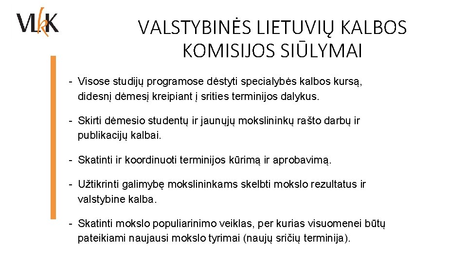 VALSTYBINĖS LIETUVIŲ KALBOS KOMISIJOS SIŪLYMAI - Visose studijų programose dėstyti specialybės kalbos kursą, didesnį