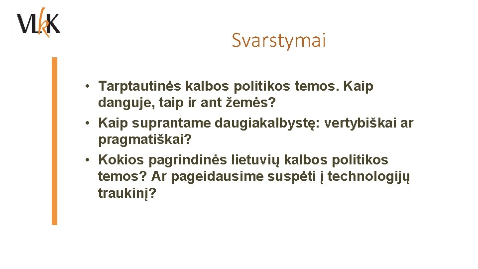 Svarstymai • Tarptautinės kalbos politikos temos. Kaip danguje, taip ir ant žemės? • Kaip