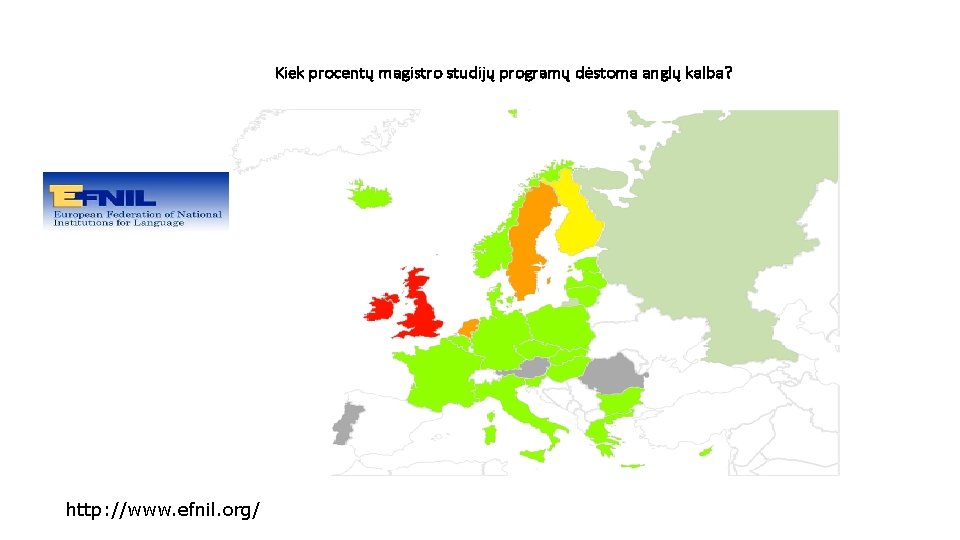 Kiek procentų magistro studijų programų dėstoma anglų kalba? http: //www. efnil. org/ 