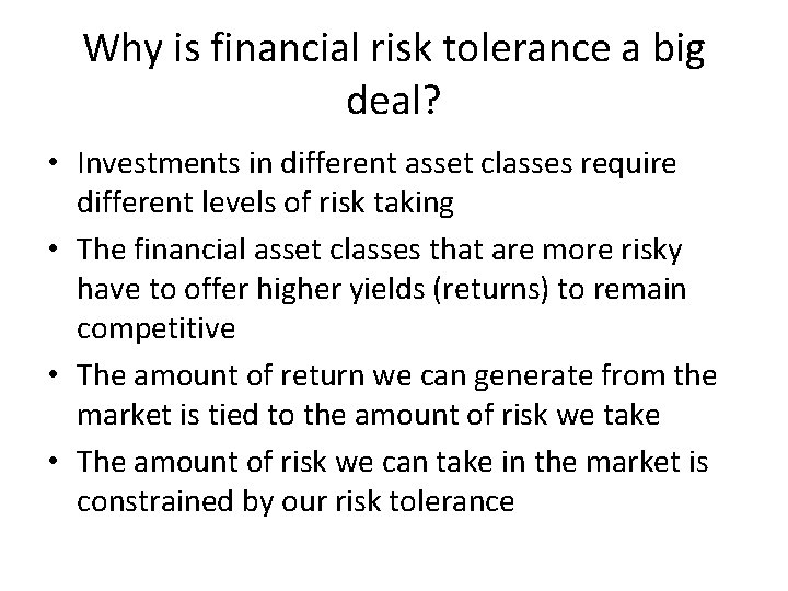 Why is financial risk tolerance a big deal? • Investments in different asset classes