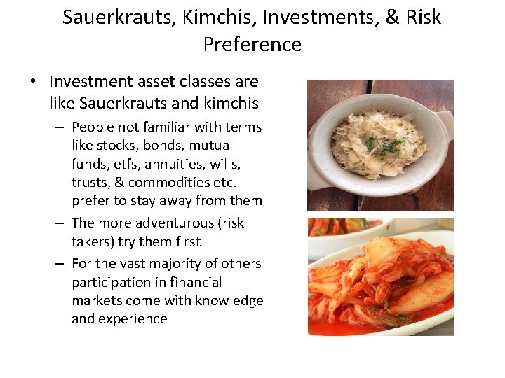 Sauerkrauts, Kimchis, Investments, & Risk Preference • Investment asset classes are like Sauerkrauts and