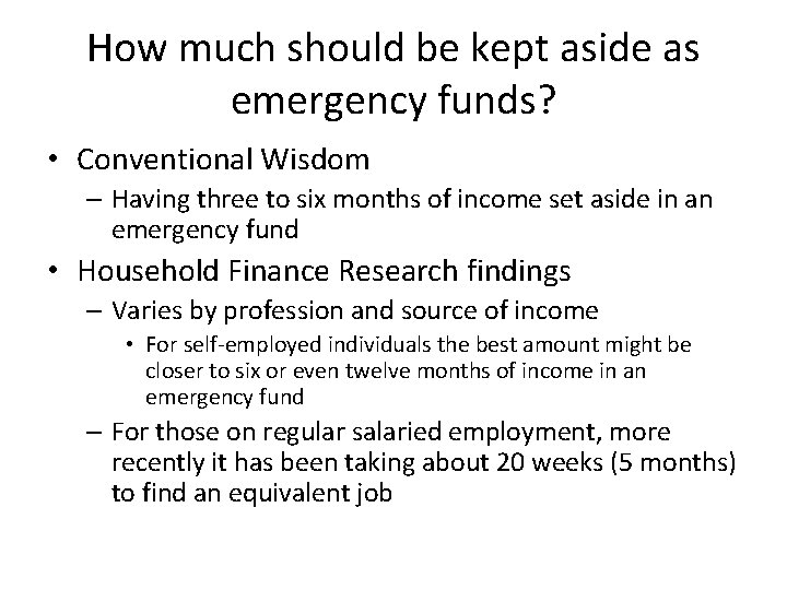 How much should be kept aside as emergency funds? • Conventional Wisdom – Having