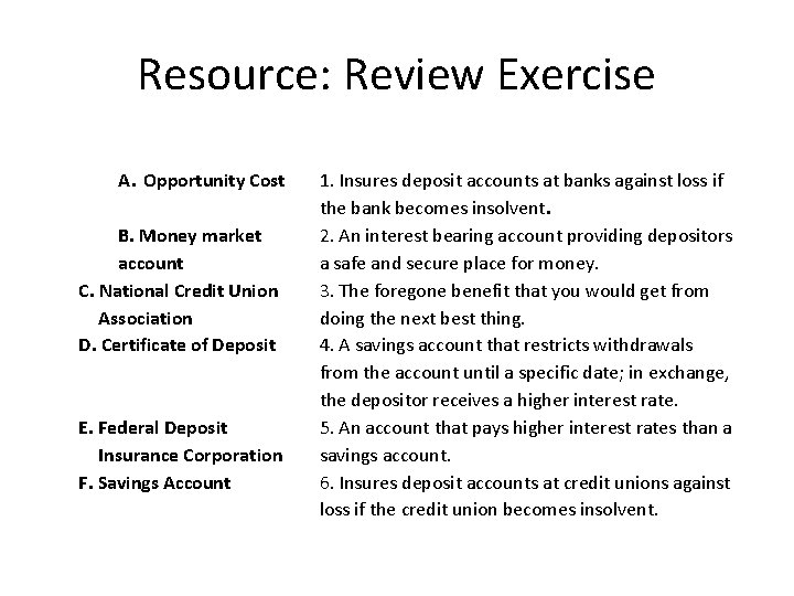 Resource: Review Exercise A. Opportunity Cost B. Money market account C. National Credit Union