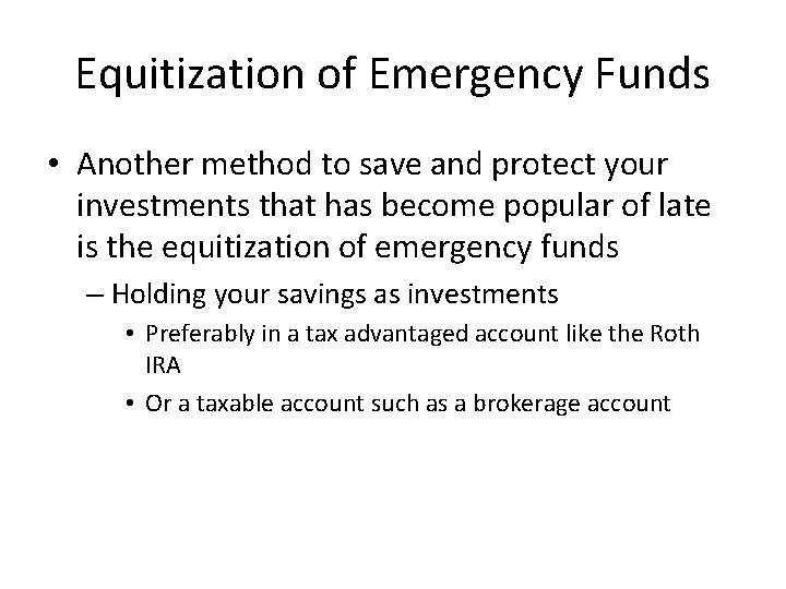 Equitization of Emergency Funds • Another method to save and protect your investments that