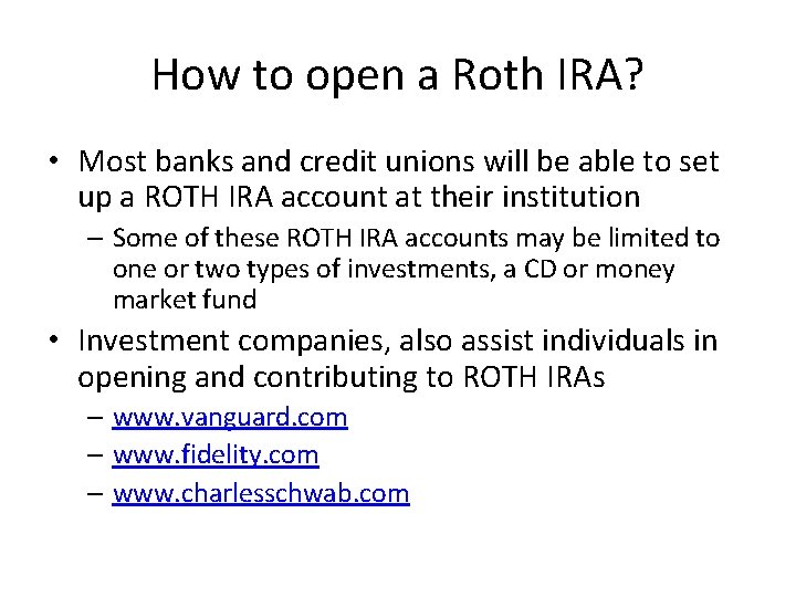 How to open a Roth IRA? • Most banks and credit unions will be