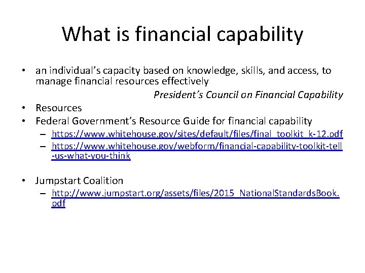 What is financial capability • an individual’s capacity based on knowledge, skills, and access,
