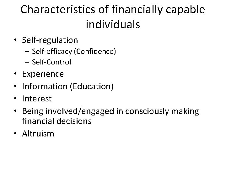 Characteristics of financially capable individuals • Self-regulation – Self-efficacy (Confidence) – Self-Control Experience Information
