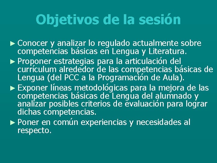 Objetivos de la sesión ► Conocer y analizar lo regulado actualmente sobre competencias básicas