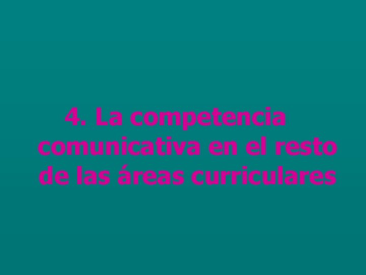 4. La competencia comunicativa en el resto de las áreas curriculares 