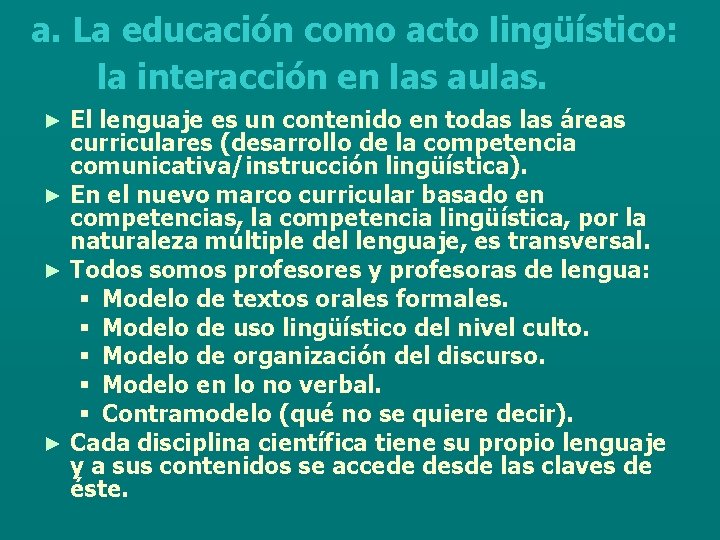 a. La educación como acto lingüístico: la interacción en las aulas. El lenguaje es