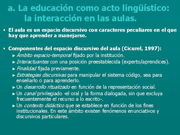 a. La educación como acto lingüístico: la interacción en las aulas. § El aula