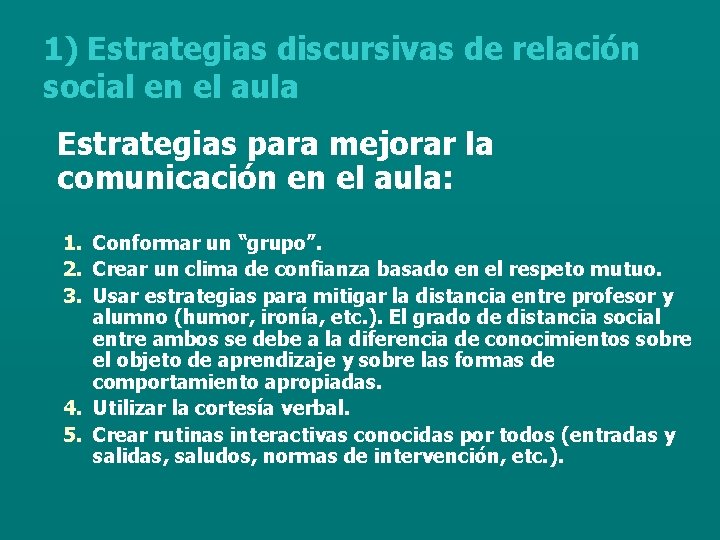 1) Estrategias discursivas de relación social en el aula Estrategias para mejorar la comunicación