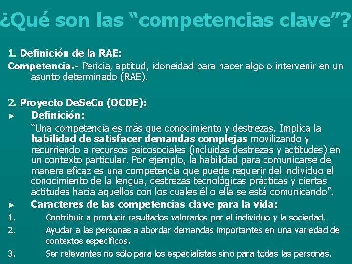 ¿Qué son las “competencias clave”? 1. Definición de la RAE: Competencia. - Pericia, aptitud,